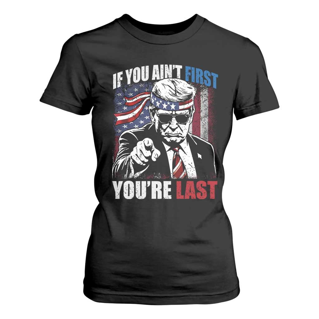 Trump 4th Of July T Shirt For Women If You Ain't First You're Last Flag TS10 Black Print Your Wear