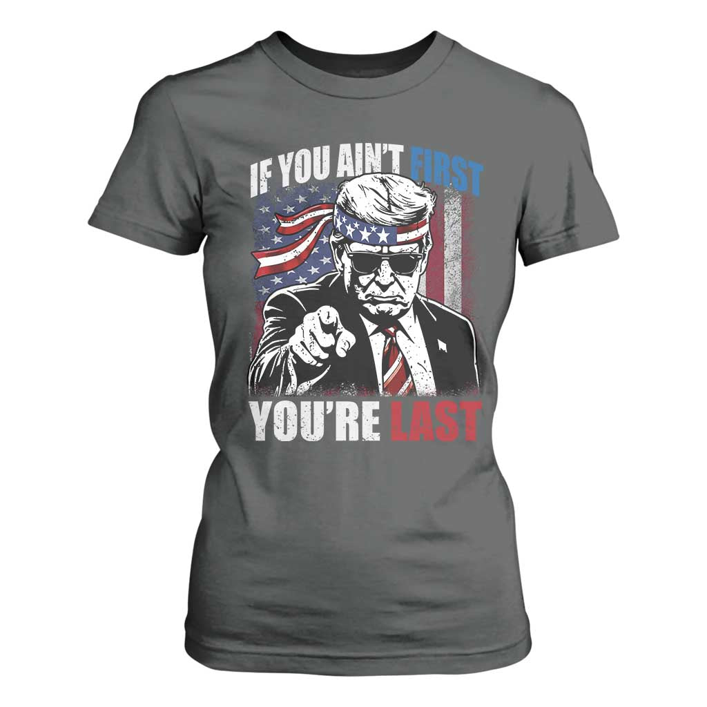 Trump 4th Of July T Shirt For Women If You Ain't First You're Last Flag TS10 Dark Heather Print Your Wear
