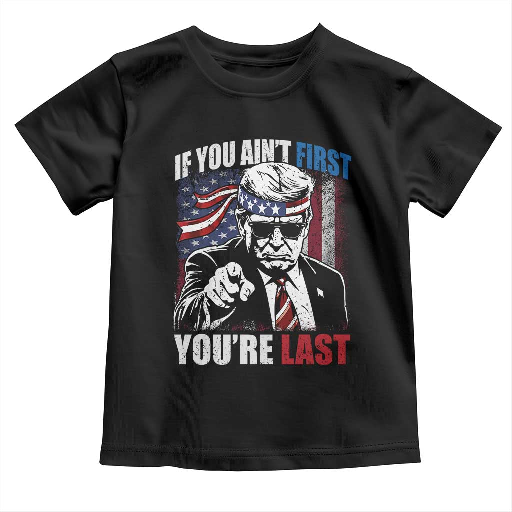 Trump 4th Of July Toddler T Shirt If You Ain't First You're Last Flag TS10 Black Print Your Wear