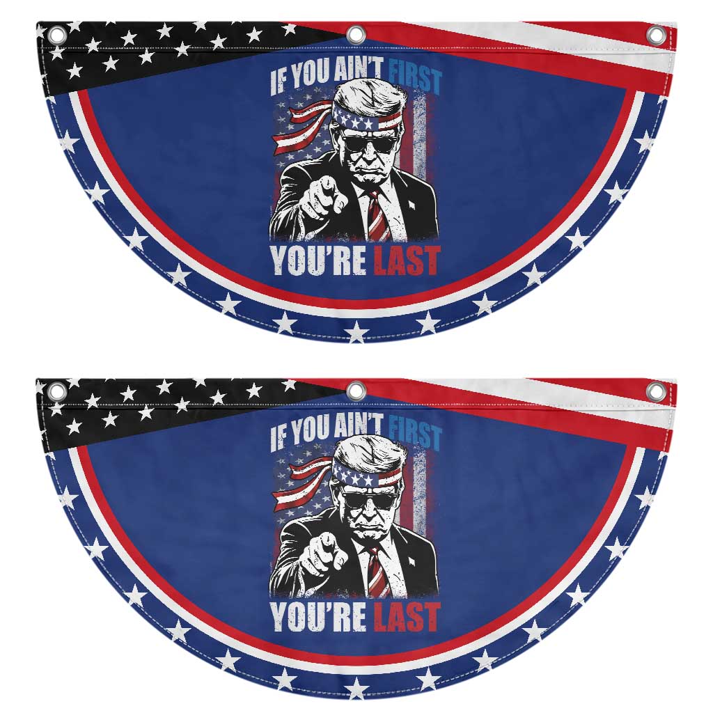 Trump 4th Of July Patriotic Fan Flag If You Ain't First You're Last Flag