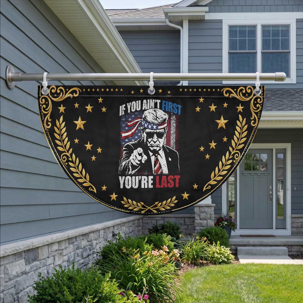 Trump 4th Of July Patriotic Fan Flag If You Ain't First You're Last Flag