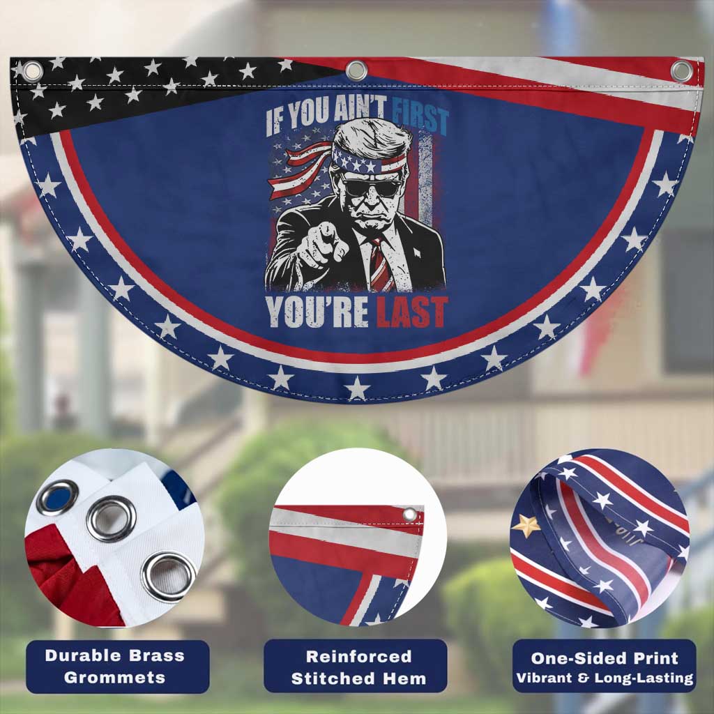 Trump 4th Of July Patriotic Fan Flag If You Ain't First You're Last Flag