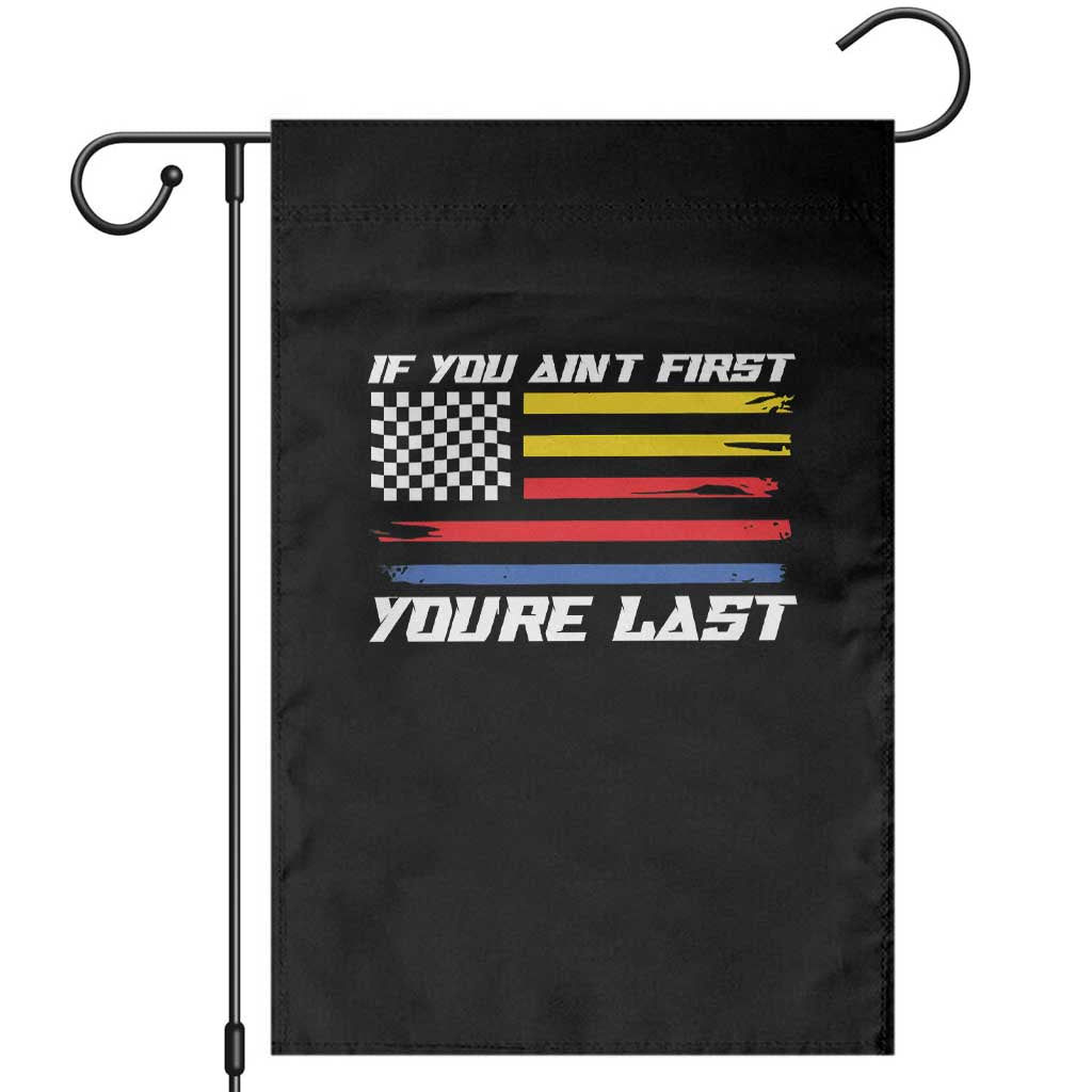 US Flag Car Racing Garden Flag If You Aint First Youre Last Checkered Flag TS10 Black Print Your Wear
