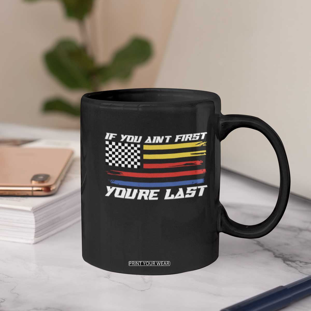 US Flag Car Racing Coffee Mug If You Aint First Youre Last Checkered Flag TS10 Print Your Wear