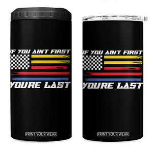 US Flag Car Racing 4 in 1 Can Cooler Tumbler If You Aint First Youre Last Checkered Flag TS10 One Size: 16 oz Black Print Your Wear