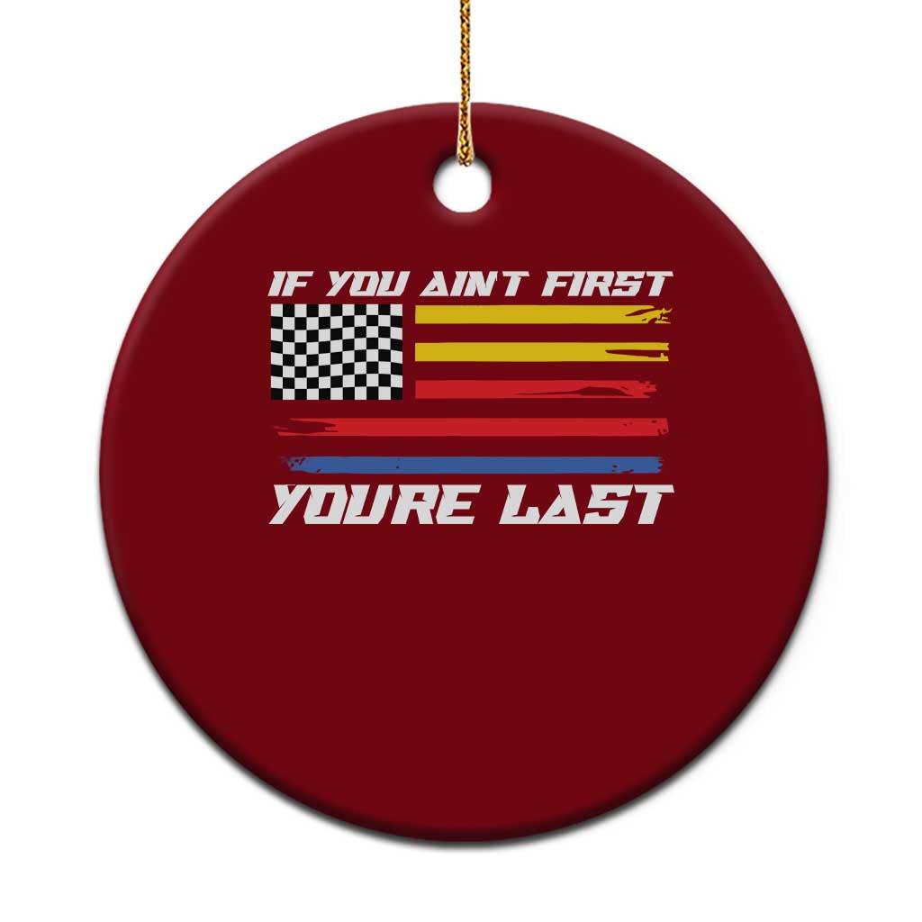 US Flag Car Racing Ceramic Ornament If You Aint First Youre Last Checkered Flag TS10 1pc Red Print Your Wear