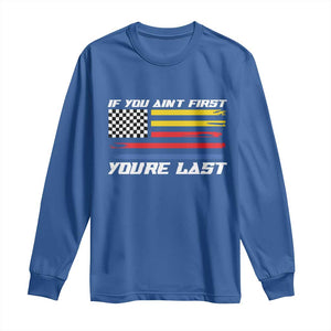 US Flag Car Racing Long Sleeve Shirt If You Aint First Youre Last Checkered Flag TS10 Royal Blue Print Your Wear
