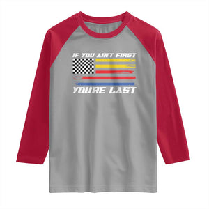 US Flag Car Racing Raglan Shirt If You Aint First Youre Last Checkered Flag TS10 Sport Gray Red Print Your Wear