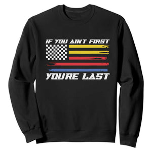US Flag Car Racing Sweatshirt If You Aint First Youre Last Checkered Flag TS10 Black Print Your Wear