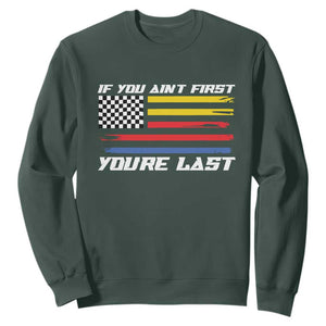 US Flag Car Racing Sweatshirt If You Aint First Youre Last Checkered Flag TS10 Dark Forest Green Print Your Wear