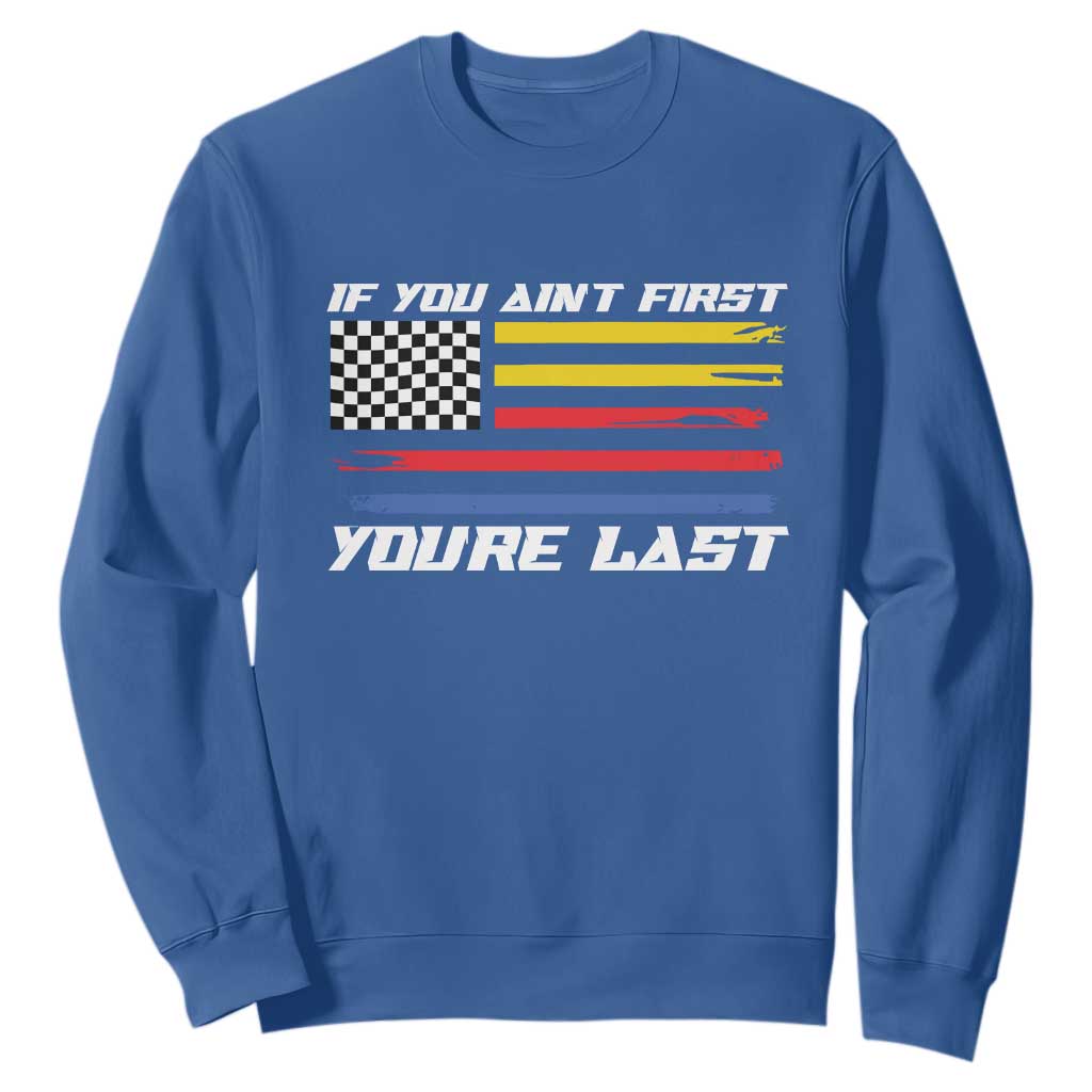 US Flag Car Racing Sweatshirt If You Aint First Youre Last Checkered Flag TS10 Royal Blue Print Your Wear