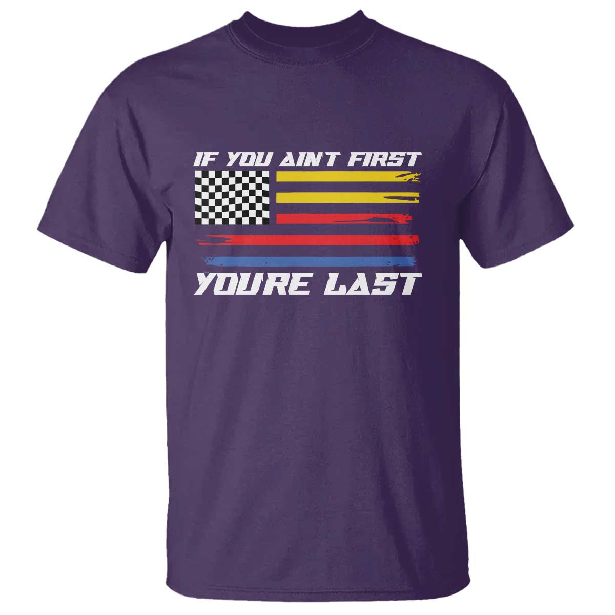 US Flag Car Racing T Shirt If You Aint First Youre Last Checkered Flag TS10 Purple Print Your Wear