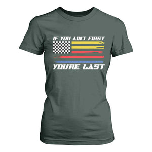 US Flag Car Racing T Shirt For Women If You Aint First Youre Last Checkered Flag TS10 Dark Forest Green Print Your Wear