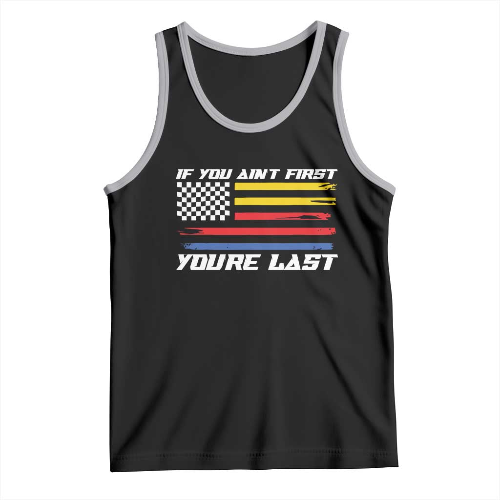 US Flag Car Racing Tank Top If You Aint First Youre Last Checkered Flag TS10 Black Athletic Heather Print Your Wear