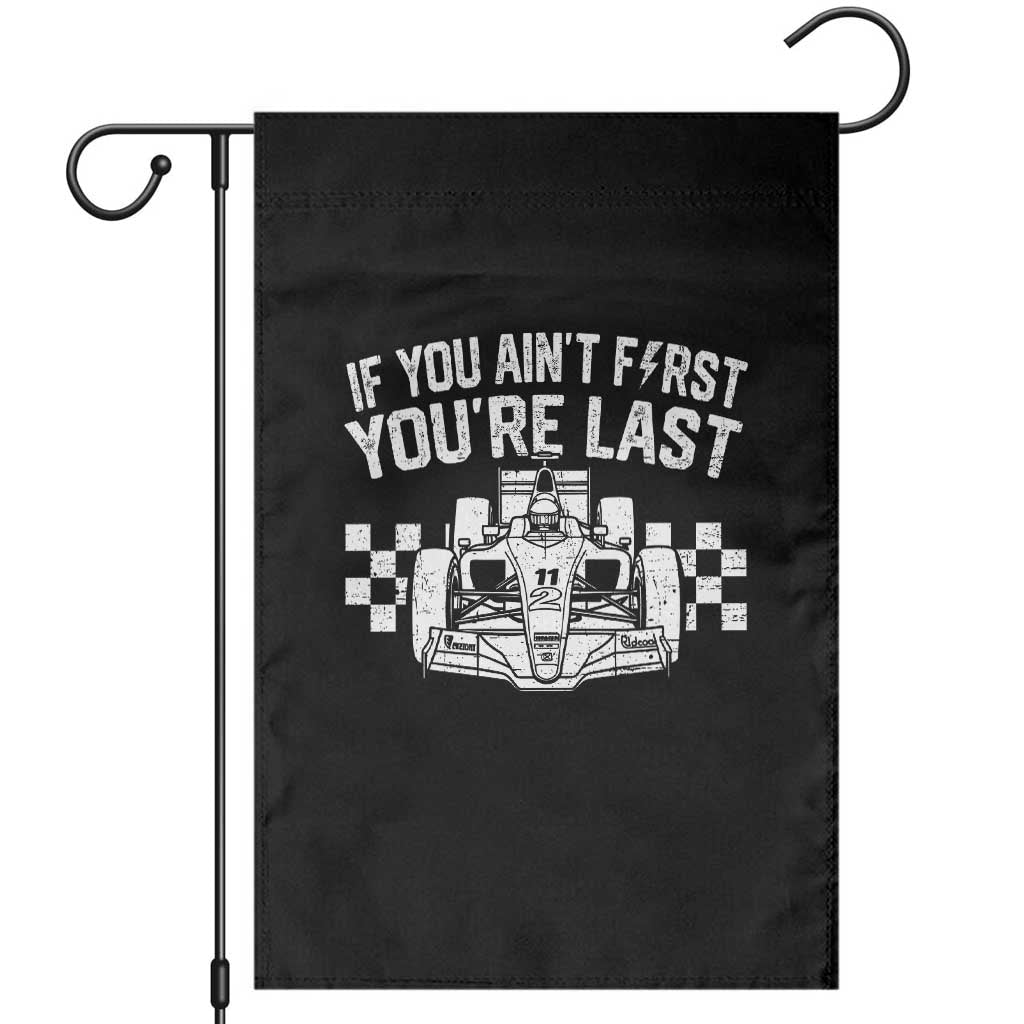 Car Racing Garden Flag If You Aint First Youre Last Checkered Flag TS10 Black Print Your Wear