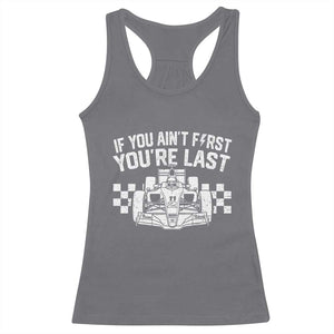 Car Racing Racerback Tank Top If You Aint First Youre Last Checkered Flag TS10 Charcoal Print Your Wear