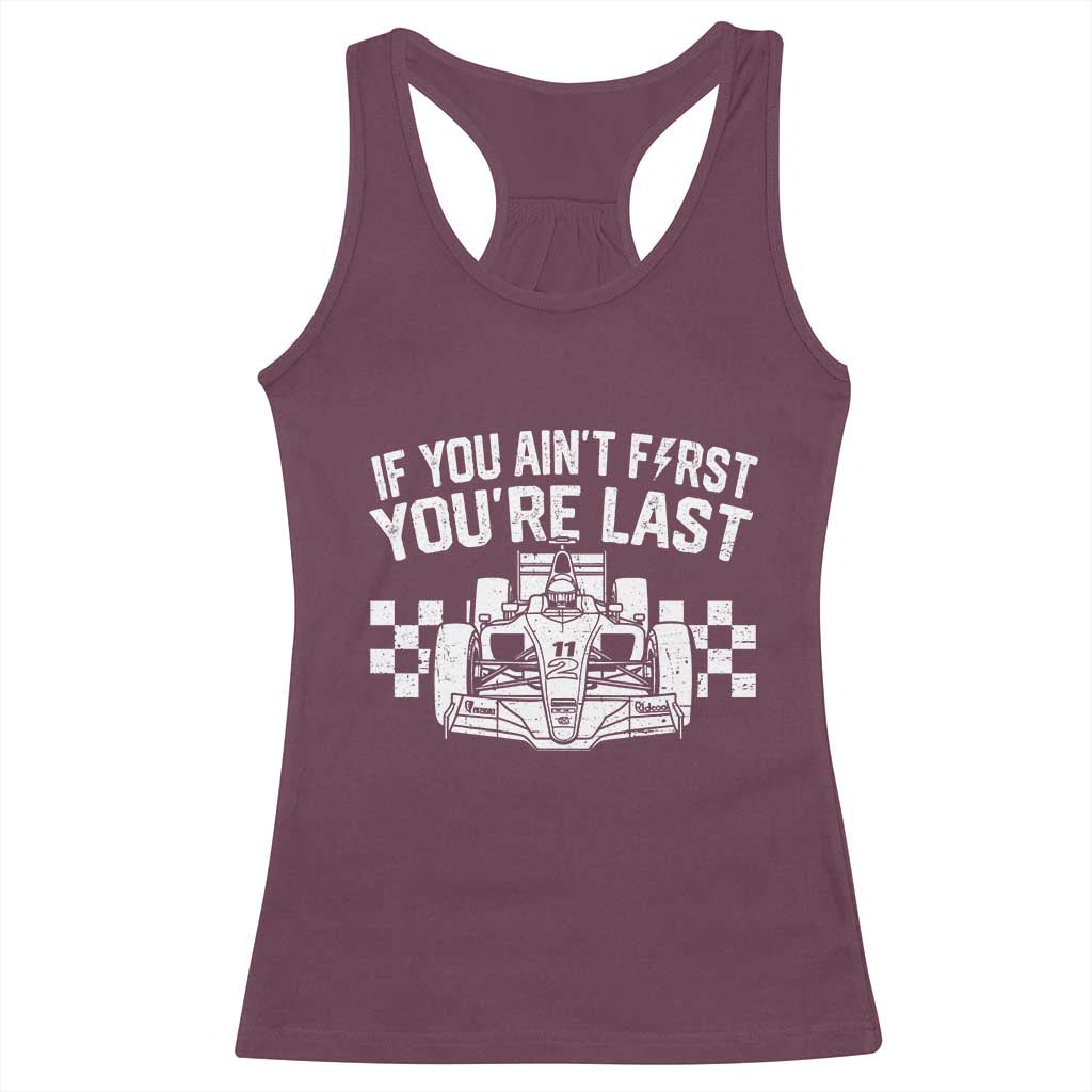 Car Racing Racerback Tank Top If You Aint First Youre Last Checkered Flag TS10 Maroon Print Your Wear