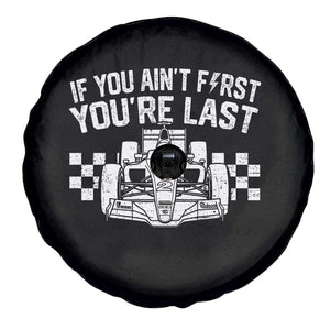 Car Racing Spare Tire Cover If You Aint First Youre Last Checkered Flag TS10 Print Your Wear