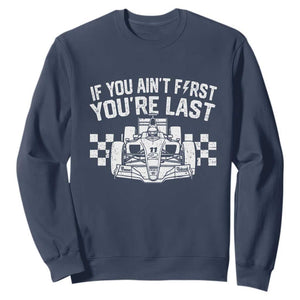 Car Racing Sweatshirt If You Aint First Youre Last Checkered Flag TS10 Navy Print Your Wear