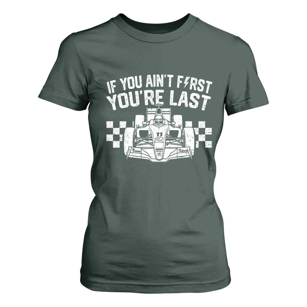 Car Racing T Shirt For Women If You Aint First Youre Last Checkered Flag TS10 Dark Forest Green Print Your Wear