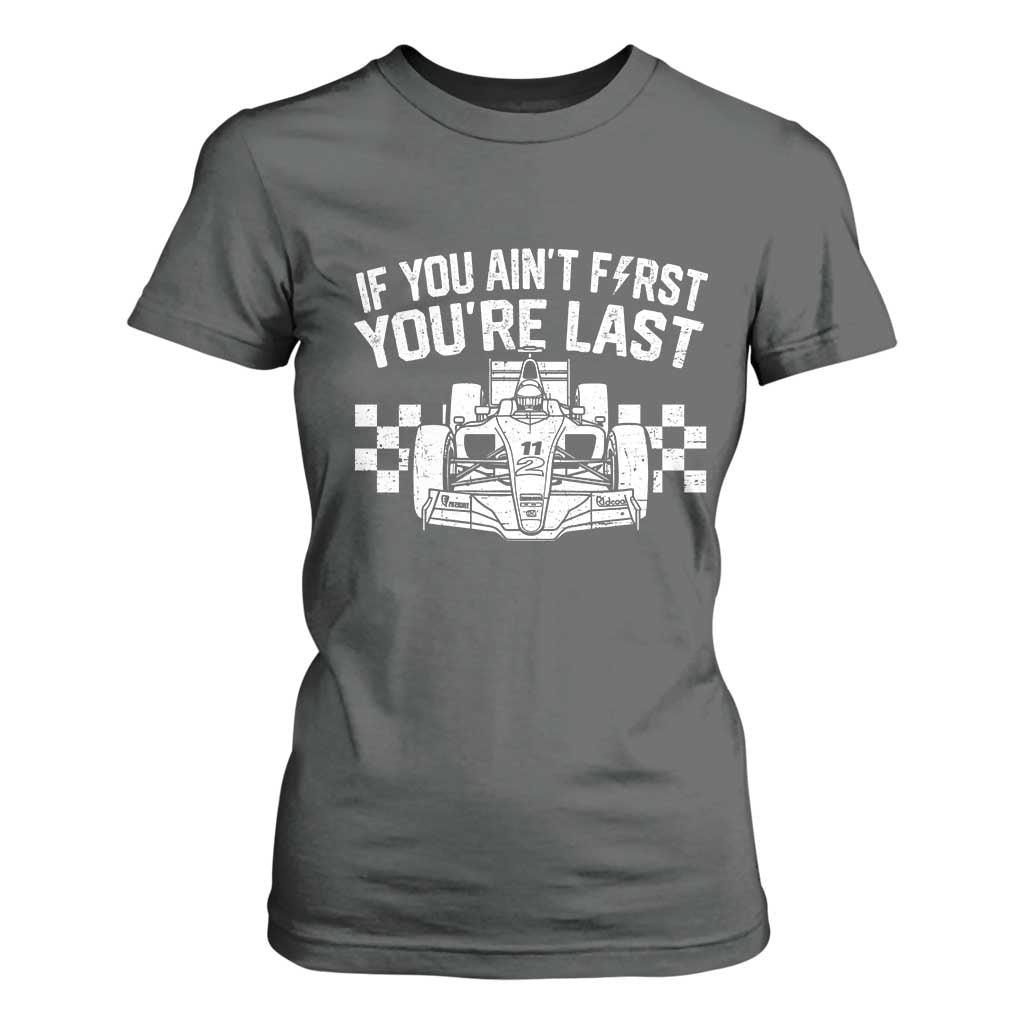 Car Racing T Shirt For Women If You Aint First Youre Last Checkered Flag TS10 Dark Heather Print Your Wear