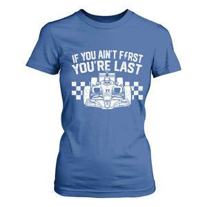 Car Racing T Shirt For Women If You Aint First Youre Last Checkered Flag TS10 Royal Blue Print Your Wear