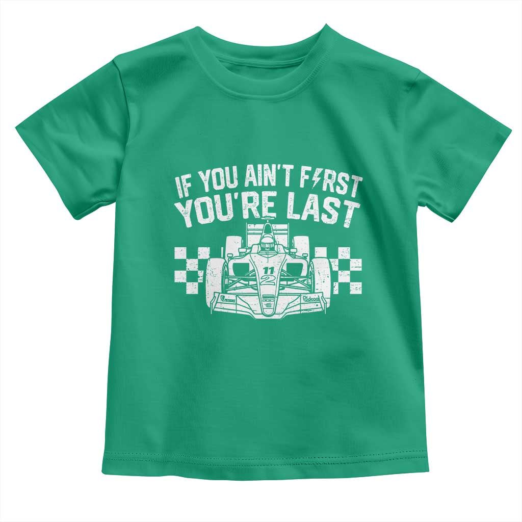 Car Racing Toddler T Shirt If You Aint First Youre Last Checkered Flag TS10 Irish Green Print Your Wear