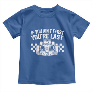 Car Racing Toddler T Shirt If You Aint First Youre Last Checkered Flag TS10 Royal Blue Print Your Wear