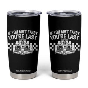 Car Racing Tumbler Cup If You Aint First Youre Last Checkered Flag TS10 Black Print Your Wear