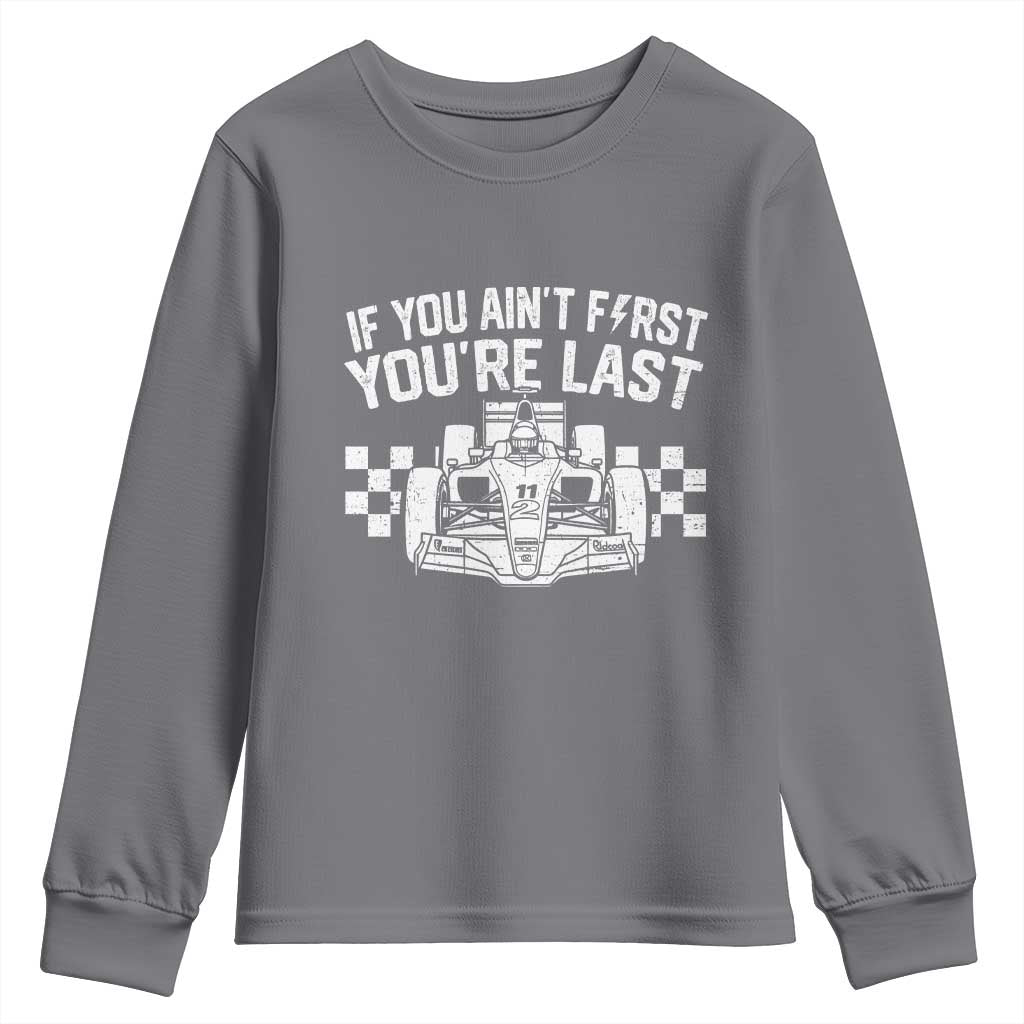 Car Racing Youth Sweatshirt If You Aint First Youre Last Checkered Flag TS10 Charcoal Print Your Wear