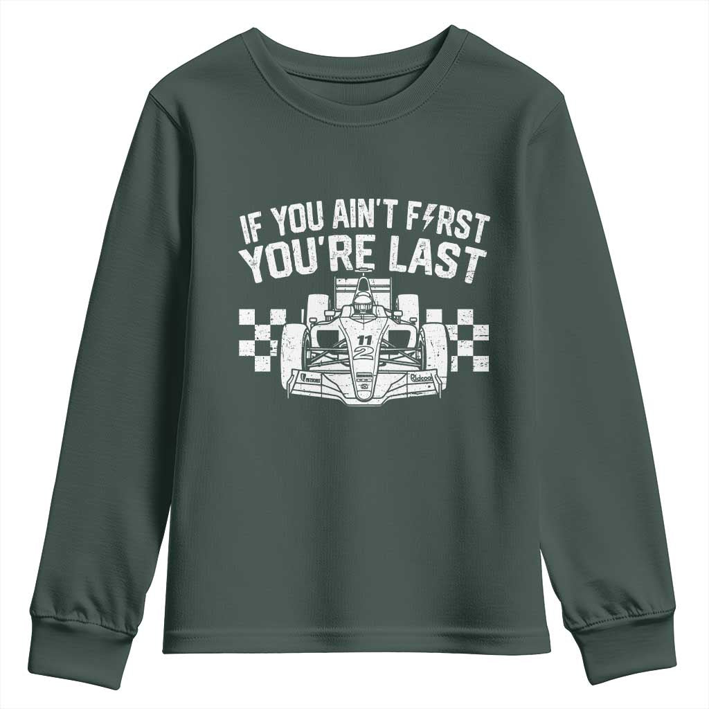 Car Racing Youth Sweatshirt If You Aint First Youre Last Checkered Flag TS10 Dark Forest Green Print Your Wear
