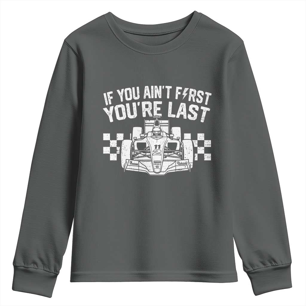 Car Racing Youth Sweatshirt If You Aint First Youre Last Checkered Flag TS10 Dark Heather Print Your Wear
