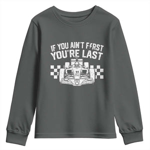 Car Racing Youth Sweatshirt If You Aint First Youre Last Checkered Flag TS10 Dark Heather Print Your Wear
