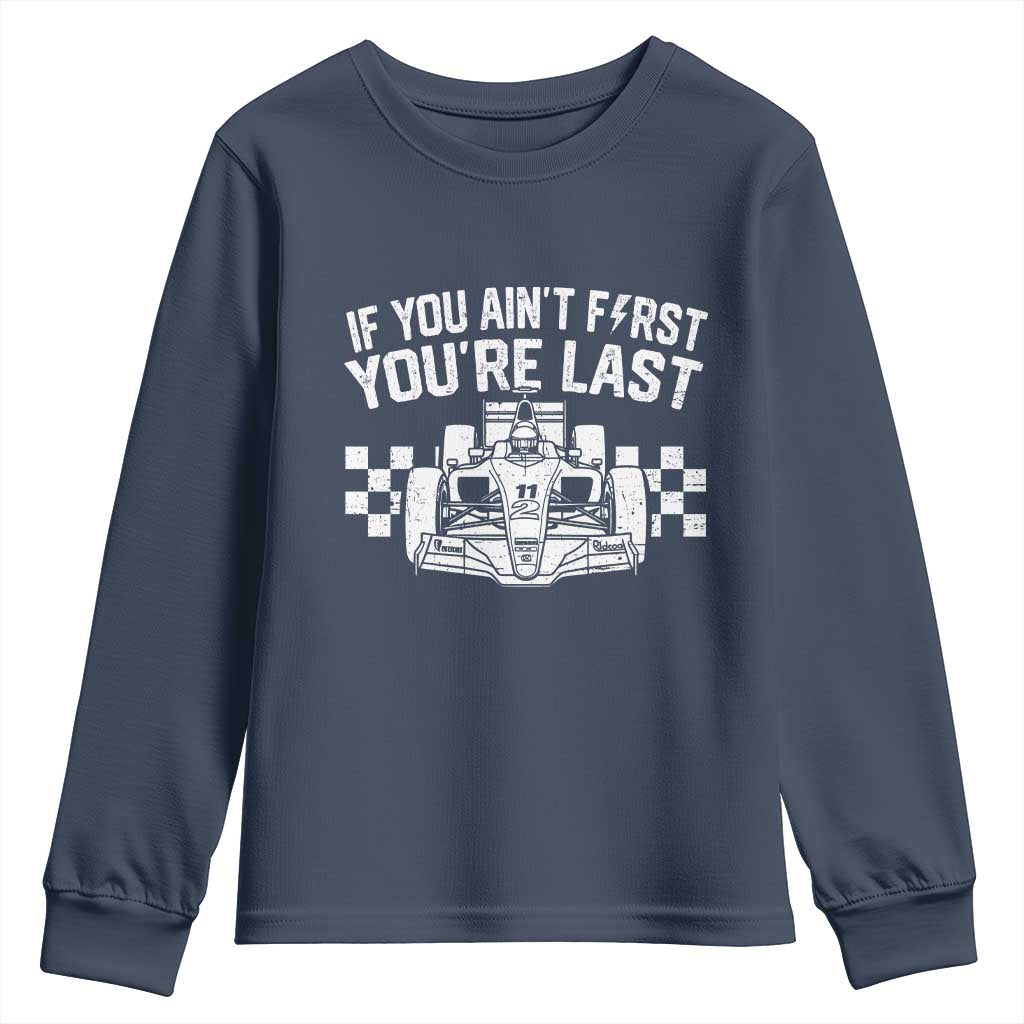 Car Racing Youth Sweatshirt If You Aint First Youre Last Checkered Flag TS10 Navy Print Your Wear