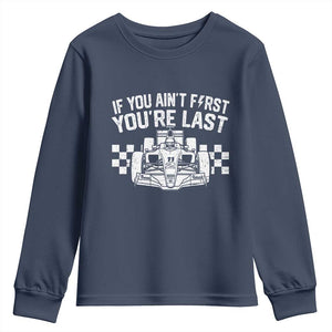 Car Racing Youth Sweatshirt If You Aint First Youre Last Checkered Flag TS10 Navy Print Your Wear