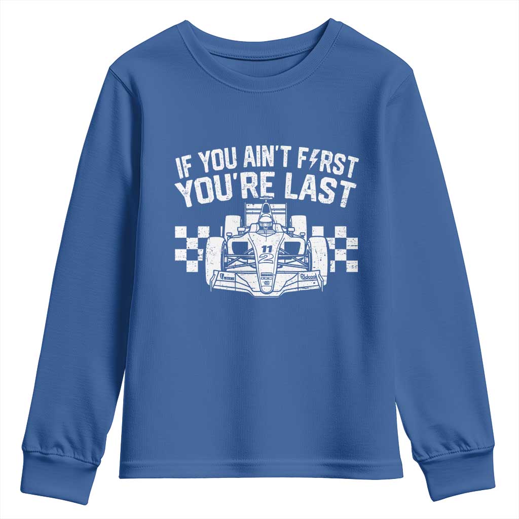 Car Racing Youth Sweatshirt If You Aint First Youre Last Checkered Flag TS10 Royal Blue Print Your Wear