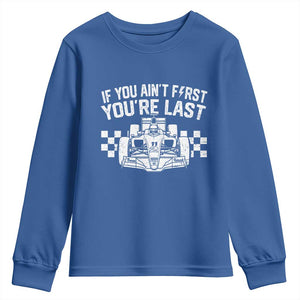 Car Racing Youth Sweatshirt If You Aint First Youre Last Checkered Flag TS10 Royal Blue Print Your Wear