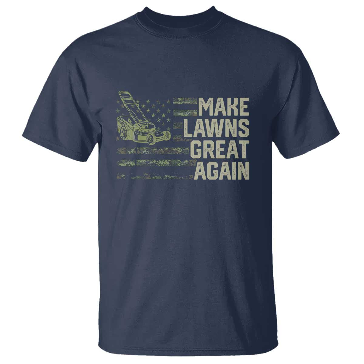 Funny Lawn Mower Dad Gardener T Shirt Make Lawns Great Again Fathers Day American Flag TS10 Navy Print Your Wear