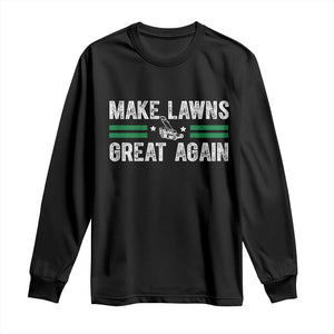 Funny Lawn Mower Dad Gardener Long Sleeve Shirt Make Lawns Great Again Fathers Day TS10 Black Print Your Wear