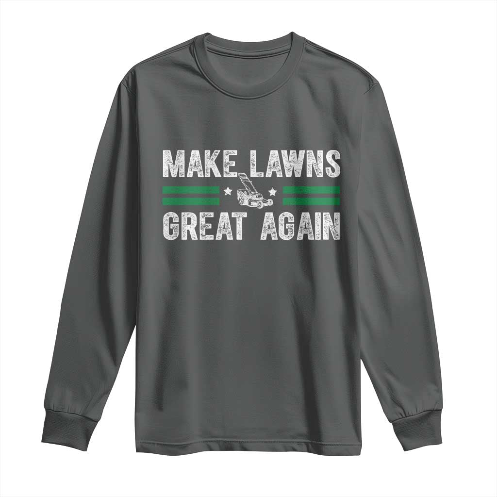 Funny Lawn Mower Dad Gardener Long Sleeve Shirt Make Lawns Great Again Fathers Day TS10 Dark Heather Print Your Wear