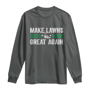 Funny Lawn Mower Dad Gardener Long Sleeve Shirt Make Lawns Great Again Fathers Day TS10 Dark Heather Print Your Wear