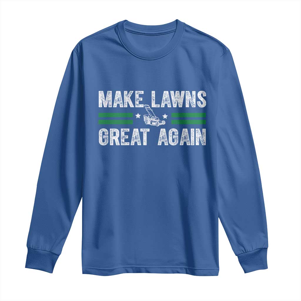 Funny Lawn Mower Dad Gardener Long Sleeve Shirt Make Lawns Great Again Fathers Day TS10 Royal Blue Print Your Wear
