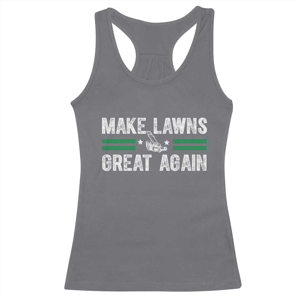Funny Lawn Mower Dad Gardener Racerback Tank Top Make Lawns Great Again Fathers Day TS10 Charcoal Print Your Wear