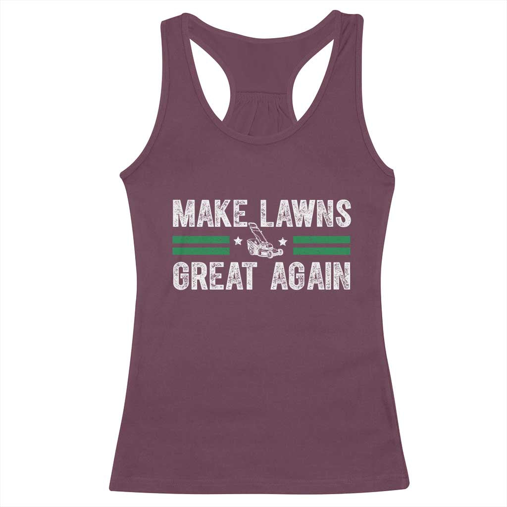 Funny Lawn Mower Dad Gardener Racerback Tank Top Make Lawns Great Again Fathers Day TS10 Maroon Print Your Wear
