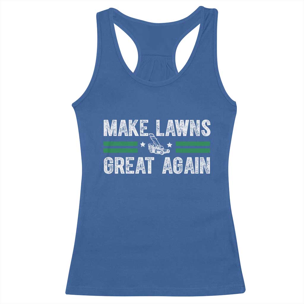 Funny Lawn Mower Dad Gardener Racerback Tank Top Make Lawns Great Again Fathers Day TS10 Royal Blue Print Your Wear