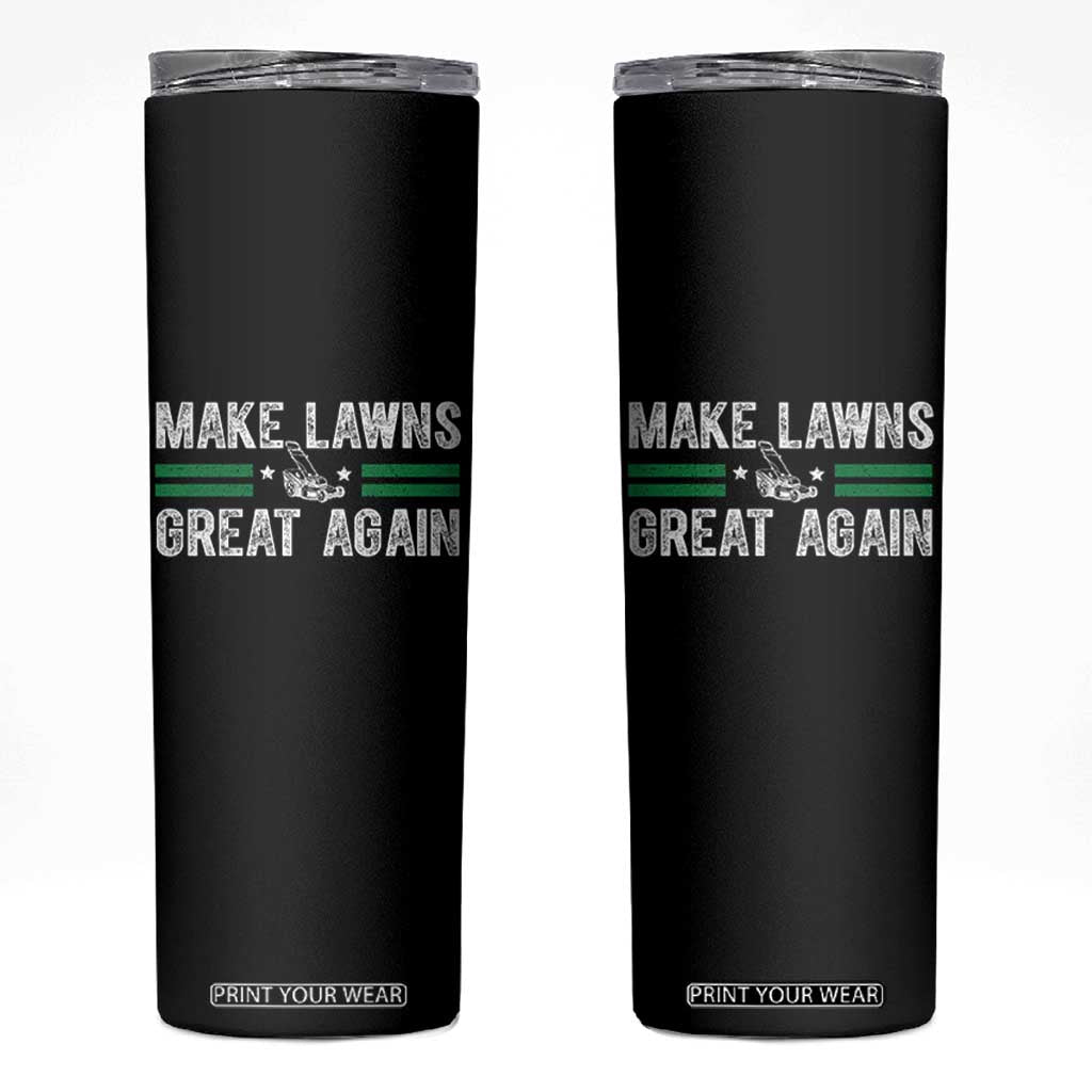 Funny Lawn Mower Dad Gardener Skinny Tumbler Make Lawns Great Again Fathers Day TS10 Black Print Your Wear