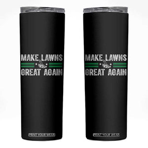 Funny Lawn Mower Dad Gardener Skinny Tumbler Make Lawns Great Again Fathers Day TS10 Black Print Your Wear