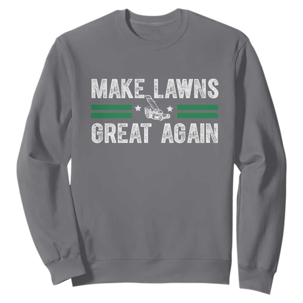 Funny Lawn Mower Dad Gardener Sweatshirt Make Lawns Great Again Fathers Day TS10 Charcoal Print Your Wear