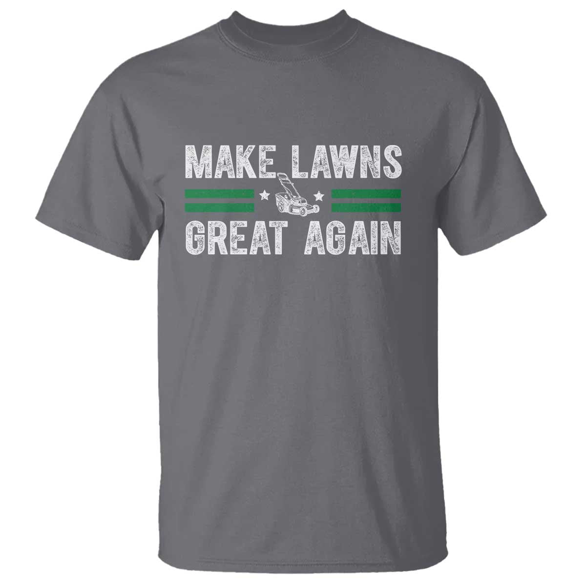 Funny Lawn Mower Dad Gardener T Shirt Make Lawns Great Again Fathers Day TS10 Charcoal Print Your Wear