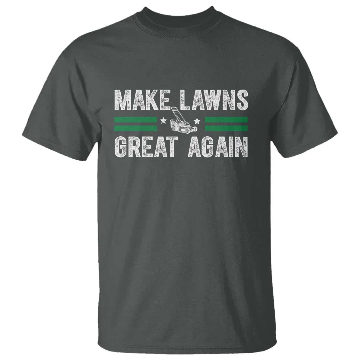 Funny Lawn Mower Dad Gardener T Shirt Make Lawns Great Again Fathers Day TS10 Dark Heather Print Your Wear